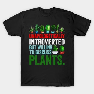 Unapologetically Introverted But Willing To Discuss Plants T-Shirt